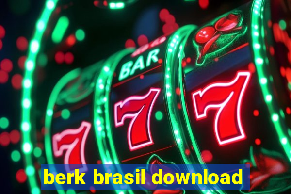 berk brasil download